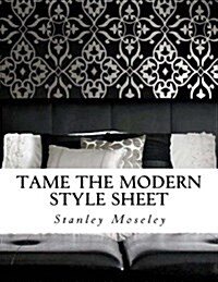 Tame the Modern Style Sheet (Paperback)