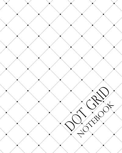 Dot Grid Notebook: White Notebook and Planner: Bullet Journal, Sketch, Calligraphy and Hand Lettering.110 Pages (8 X 10 Inches) (Paperback)