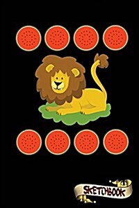 Sketchbook: Little Lion, Cartoon Lions and Watermelons, Journal, Drawing Sketch Pad and Blank Notebook Gift for School Kids, Boys (Paperback)