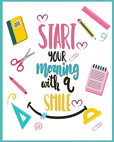 Start Your Morning with a Smile ( Teacher Planner): Teacher Planner / Lesson Planing (Paperback)