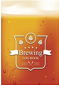 Brewing Log Book: Brew Recipe Journal with Table of Contents, Grains & Ingredients, MASH Schedule, Fermentation Schedule, Miscellaneous (Paperback)