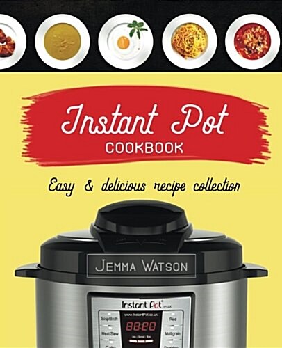 Instant Pot Cookbook: The Most Delicious Recipe Collection Anyone Easily Can Cook (Paperback)