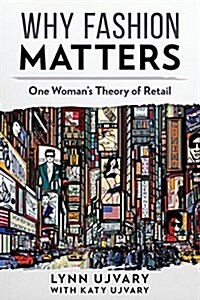 Why Fashion Matters: One Womans Theory of Retail (Paperback)