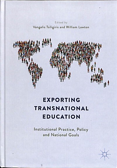 Exporting Transnational Education: Institutional Practice, Policy and National Goals (Hardcover, 2018)