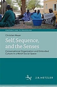 Culture, Practice, and the Body: Conversational Organization and Embodied Culture in Northwestern Senegal (Hardcover, 2018)