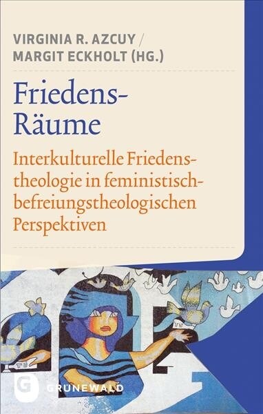 Friedens-Raume: Interkulturelle Friedenstheologie in Feministisch-Befreiungstheologischen Perspektiven (Paperback)