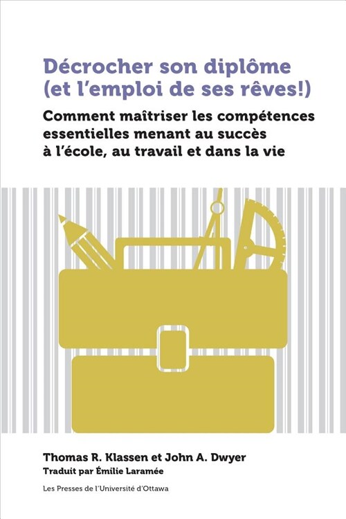 D?rocher Son Dipl?e (Et lEmploi de Ses R?es!): Comment Ma?riser Les Comp?ences Essentielles Menant Au Succ? ?l?ole, Au Travail Et Dans La Vi (Paperback, Ontario)