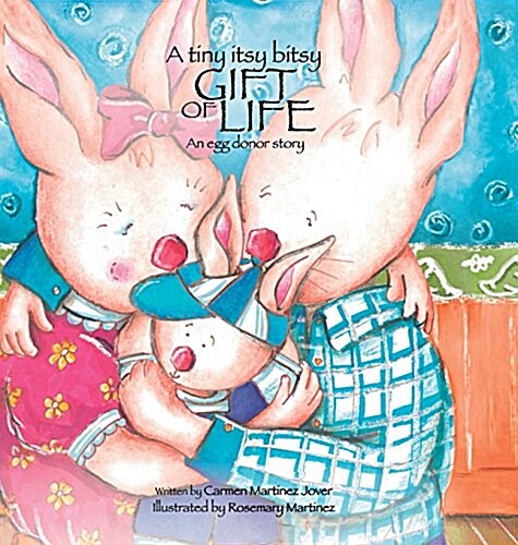 A Tiny Itsy Bitsy Gift of Life, an Egg Donor Story for Boys (Hardcover)