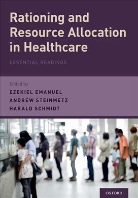 Rationing and Resource Allocation in Healthcare: Essential Readings (Hardcover)
