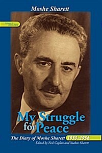 My Struggle for Peace, Vol. 1 (1953-1954): The Diary of Moshe Sharett, 1953-1956 (Hardcover)