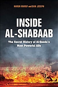 Inside Al-Shabaab: The Secret History of Al-Qaedas Most Powerful Ally (Hardcover)