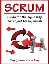 Scrum: Guide for the Agile Way to Project Management (Paperback)