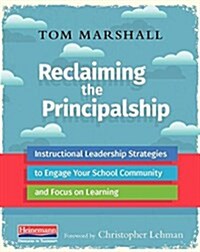 Reclaiming the Principalship: Instructional Leadership Strategies to Engage Your School Community and Focus on Learning (Paperback)