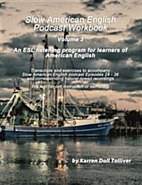 Slow American English Podcast Workbook: Exercise Worksheets and Transcripts for Episodes 25 - 36 and the Natural-Speed Recordings (Paperback)