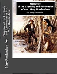 Narrative of the Captivity and Restoration of Mrs. Mary Rowlandson (Paperback)