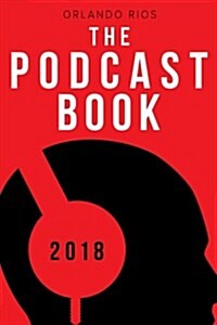 The Podcast Book 2018: The Directory of Top Podcasts (Paperback)