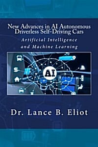 New Advances in AI Autonomous Driverless Self-Driving Cars: Artificial Intelligence and Machine Learning (Paperback)
