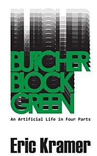 Butcher Block Green: An Artificial Life in Four Parts (Paperback)