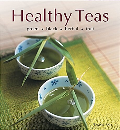 Healthy Teas: Green, Black, Herbal, Fruit (Hardcover)