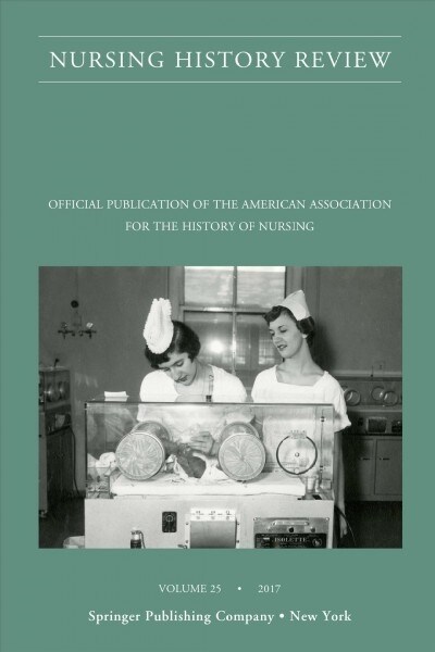 Nursing History Review, Volume 25: Official Journal of the American Association for the History of Nursing (Paperback, 25)