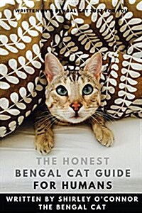 The Honest Bengal Cat Guide for Humans: Bengal Cat and Kitten Care (Paperback)