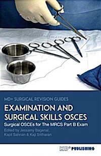 Surgical Examination and Skills Osces: 40 Surgical OSCE Cases for the Mrcs Part B Examination (Paperback)