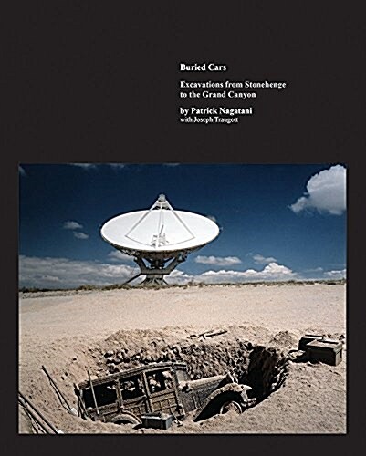 Buried Cars: Excavations from Stonehenge to the Grand Canyon (Hardcover)