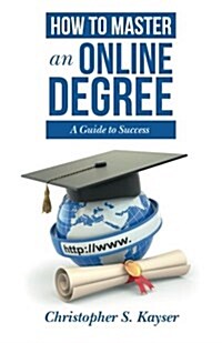 How to Master an Online Degree: A Guide to Success (Paperback)