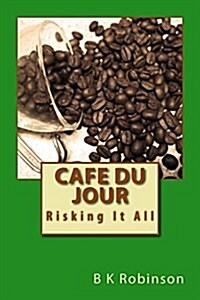 Cafe Du Jour: Risking It All (Paperback)