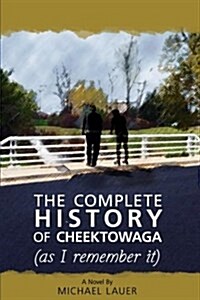 The Complete History of Cheektowaga (as I Remember It) (Paperback)