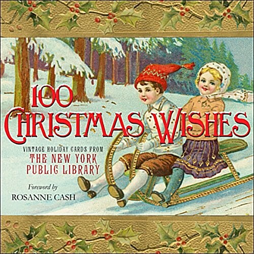 100 Christmas Wishes: Vintage Holiday Cards from the New York Public Library (Hardcover)
