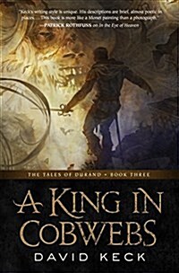 A King in Cobwebs: The Tales of Durand, Book Three (Hardcover)