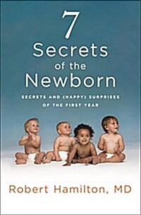 7 Secrets of the Newborn: Secrets and (Happy) Surprises of the First Year (Hardcover)