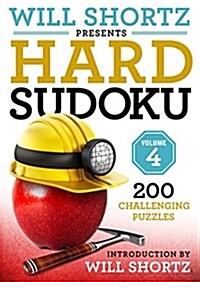 Will Shortz Presents Hard Sudoku Volume 4: 200 Challenging Puzzles (Paperback)