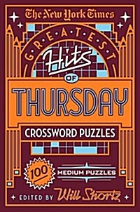 The New York Times Greatest Hits of Thursday Crossword Puzzles: 100 Medium Puzzles (Paperback)