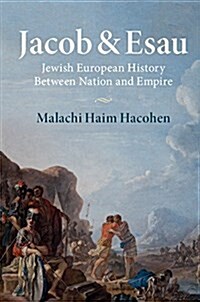 Jacob & Esau : Jewish European History Between Nation and Empire (Paperback)
