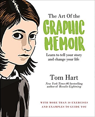 The Art of the Graphic Memoir: Tell Your Story, Change Your Life (Paperback)