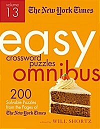 The New York Times Easy Crossword Puzzle Omnibus Volume 13: 200 Solvable Puzzles from the Pages of the New York Times (Paperback)