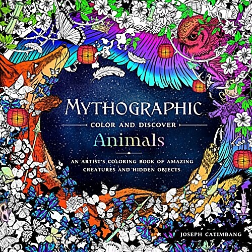 Mythographic Color and Discover: Animals: An Artists Coloring Book of Amazing Creatures and Hidden Objects (Paperback)