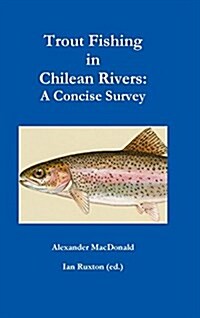 Trout Fishing in Chilean Rivers: A Concise Survey (Hardcover)