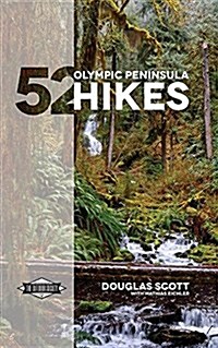 52 Olympic Peninsula Hikes: Designed to inspire adventures & increase your Pacific Northwest wanderlust (Paperback)