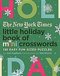 The New York Times Little Holiday Book of Mini Crosswords: 150 Easy Fun-Sized Puzzles (Paperback)