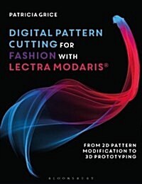 Digital Pattern Cutting For Fashion with Lectra Modaris® : From 2D pattern modification to 3D prototyping (Paperback)