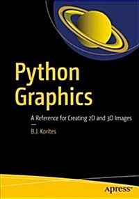 Python Graphics: A Reference for Creating 2D and 3D Images (Paperback)