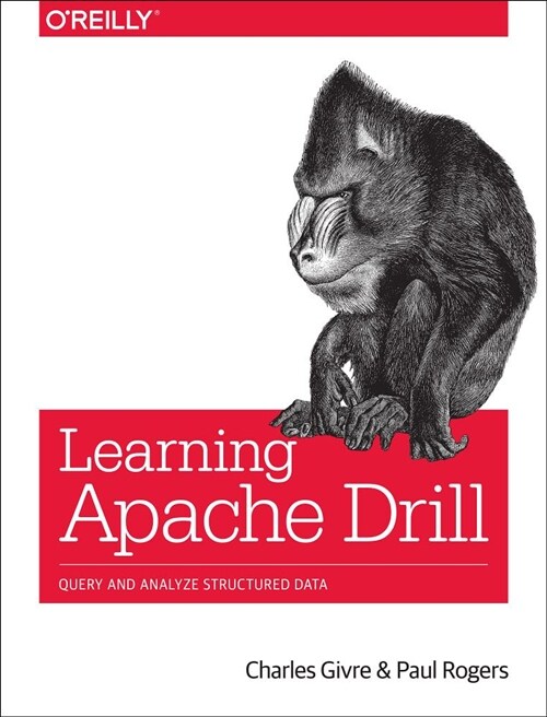 Learning Apache Drill: Query and Analyze Distributed Data Sources with SQL (Paperback)