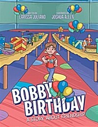 Bobby Birthday: A Story about Friendship (Paperback)