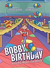 Bobby Birthday: A Story about Friendship (Hardcover)