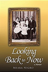 Looking Back to Now: A Memoir (Paperback)