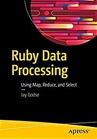 Ruby Data Processing: Using Map, Reduce, and Select (Paperback)