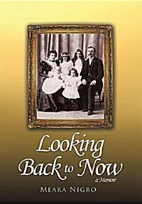 Looking Back to Now: A Memoir (Hardcover)